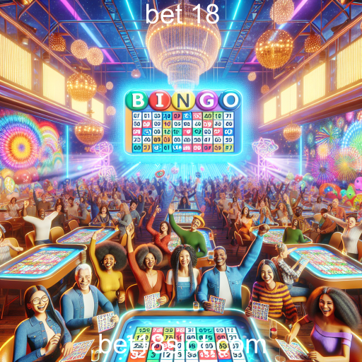 A Experiência do Bingo na Bet 18: Diversão e Estratégia em um Só Lugar